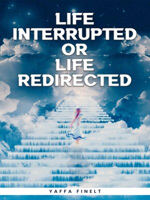 cover image of Life interrupted or life redirected